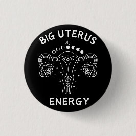 Big Uterus Energy Feminist Button