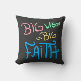 Big Vision Big Faith Kissen