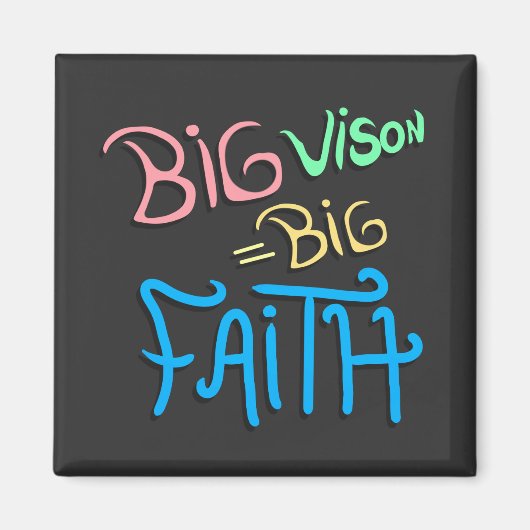 Big Vision Big Faith Magnet (Vorne)