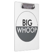 Big Whoop Funny Klemmbrett (Rechts)