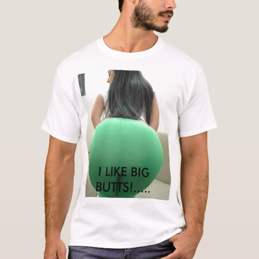 Bigbutt, MAG ICH GROSSE HINTERN! ..... T-Shirt (Vorderseite)