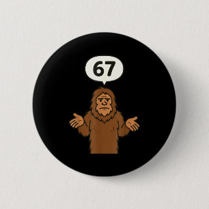 Bigfoot 67 Meme Six Seven Lustig Sasquatch Button