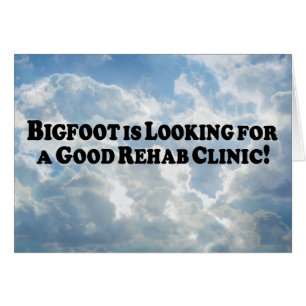 Bigfoot auf der Suche nach einer guten Rehab-Klini