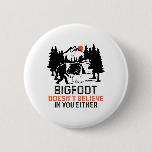 Bigfoot Camping Lustig Bigfoot Glaubt Nicht An Dic Button