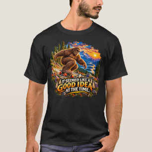 Bigfoot Es schien eine gute Idee zu sein Lustiges T-Shirt