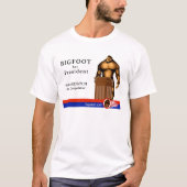 Bigfoot für Präsidenten! T-Shirt (Vorderseite)
