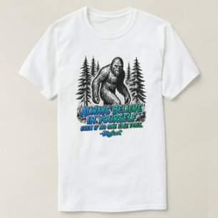 Bigfoot Glaube Immer An Dich Selbst Lustiger Sasqu T-Shirt