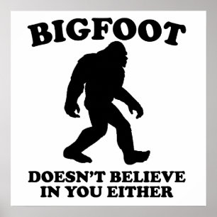 Bigfoot glaubt an Sie auch nicht Poster