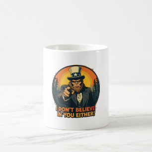 Bigfoot glaubt auch nicht an dich Lustig Kaffeetasse