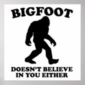 Bigfoot glaubt auch nicht an dich poster (Vorne)