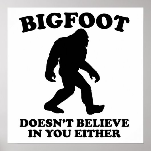 Bigfoot glaubt auch nicht an dich poster (Vorne)