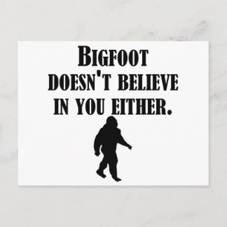Bigfoot glaubt auch nicht an dich postkarte