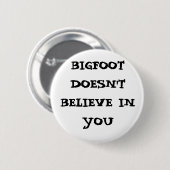 Bigfoot glaubt nicht an Sie Button (Vorne & Hinten)