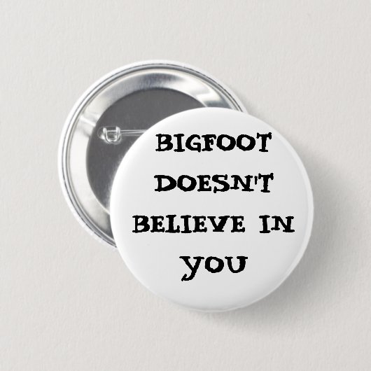 Bigfoot glaubt nicht an Sie Button (Vorne & Hinten)