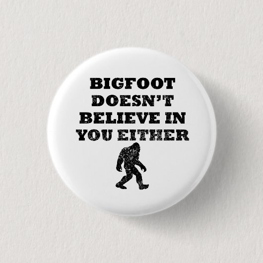 Bigfoot glaubt nicht an Sie Button (Vorderseite)