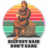 Bigfoot Hair Keine Sorge für den lustigen Wagen Aufkleber (Vorderseite)