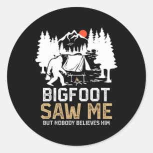 Bigfoot hat mich gesehen, aber niemand glaubt ihm  runder aufkleber