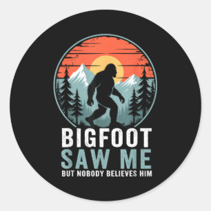 Bigfoot hat mich gesehen, aber niemand glaubt ihm  runder aufkleber