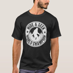 Bigfoot Hide and Seek World Champignon Zitat Funny T-Shirt