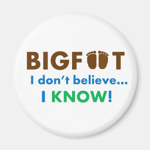 Bigfoot I glauben nicht, dass ICH WEISS! Magnet