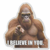 Bigfoot "Ich glaube an dich" Aufkleber (Vorderseite)