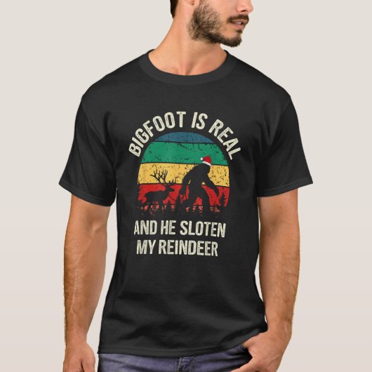 Bigfoot Is Real He Stolen My Reindeer Christmas Sa T-Shirt (Vorderseite)