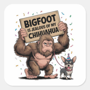 Bigfoot ist eifersüchtig auf meinen Chihuahua Quadratischer Aufkleber