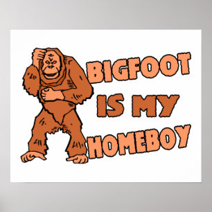 Bigfoot ist mein Homeboy Poster