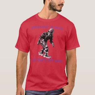 Bigfoot ist real und hat meine Ehefrau T-Shirt