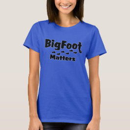 BIGfoot ist wichtig T-Shirt
