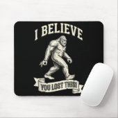 Bigfoot-Kreispiel Ich glaube dir Du hast das verlo Mousepad (Mit Mouse)