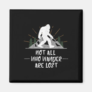 Bigfoot nicht alle, die wandern, sind verloren Out Magnet