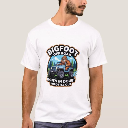 Bigfoot Off Road When In Doubt Throttle Out T-Shirt (Vorderseite)
