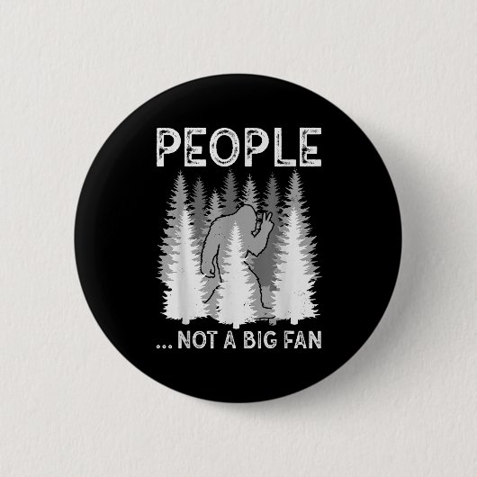 Bigfoot People Not A Big Fan Funny Sasquatch Intro Button (Vorderseite)