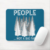 Bigfoot People Not A Big Fan Funny Sasquatch Intro Mousepad (Mit Mouse)