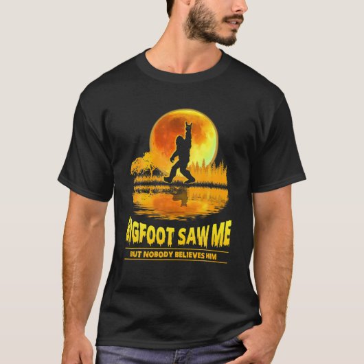 Bigfoot sah mich, aber niemand glaubt ihm Bigfoot T-Shirt (Vorderseite)
