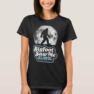 Bigfoot sah mich, aber niemand glaubt ihm! Funny S T-Shirt