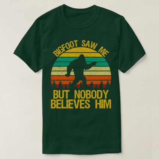 Bigfoot sah mich, aber niemand glaubt ihm Funny Sa T-Shirt (Design vorne)