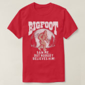Bigfoot sah mich, aber niemand glaubt ihm Funny Sa T-Shirt (Design vorne)