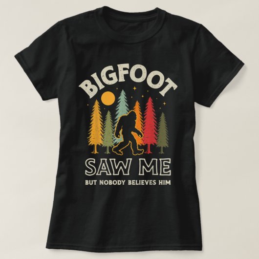 Bigfoot sah mich, aber niemand glaubt ihm Funny Sa T-Shirt (Design vorne)