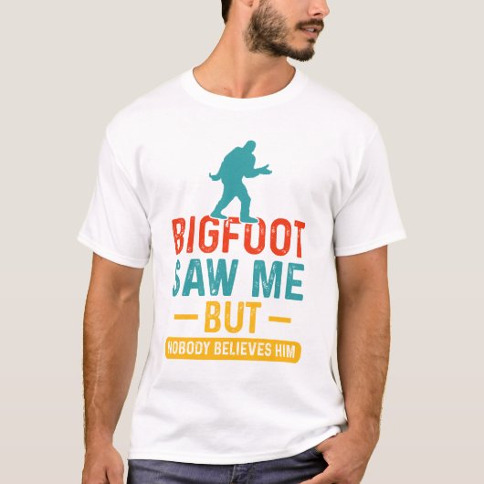 Bigfoot sah mich, aber niemand glaubt ihm Funny T-Shirt (Vorderseite)