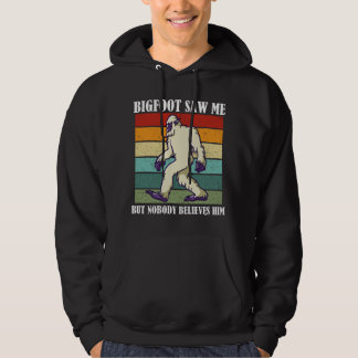 Bigfoot sah mich, aber niemand glaubt ihm hoodie