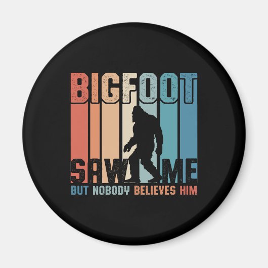 Bigfoot sah mich, aber niemand glaubt ihm magnet (Vorne)