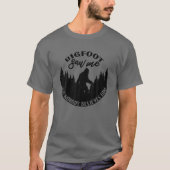 Bigfoot sah mich, aber niemand glaubt ihm! Sasquat T-Shirt (Vorderseite)