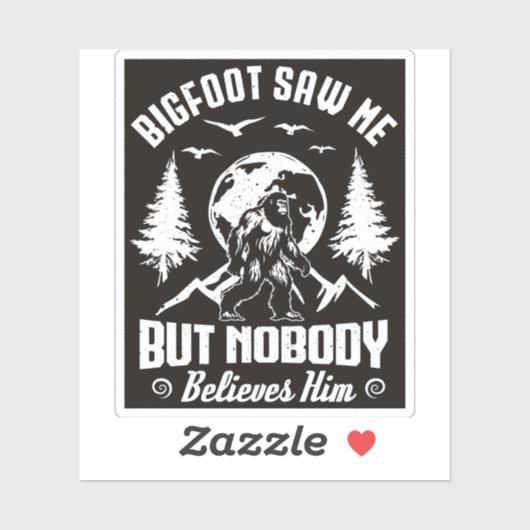 Bigfoot sah mich, aber niemand glaubt ihm Sasquatc Aufkleber (Blatt)