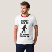 Bigfoot sah mich aber niemand glaubt ihm T-Shirt (Vorne ganz)