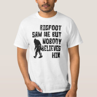 Bigfoot sah mich (beunruhigt) T-Shirt