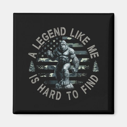 Bigfoot Sasquatch A Legend Like Me Is Hard To Find Magnet (Vorne)