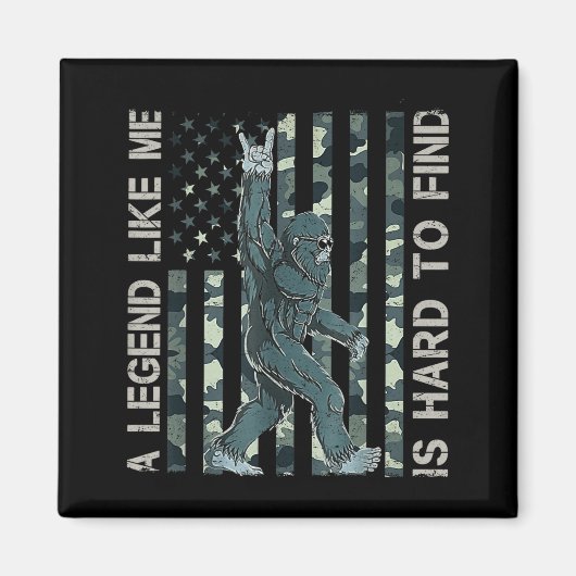 Bigfoot Sasquatch A Legend Like Me Is Hard To Find Magnet (Vorne)