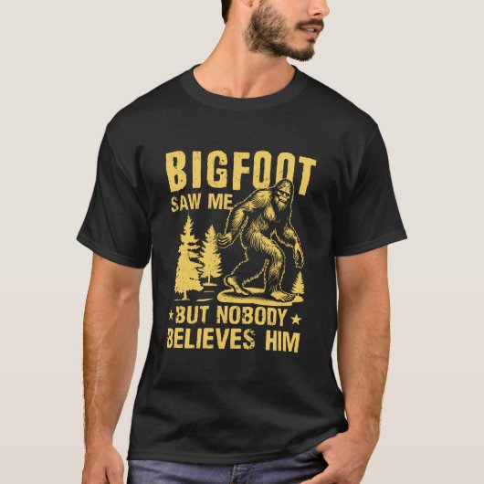 "Bigfoot Saw Me But Nobody Believes Him" Forest T-Shirt (Vorderseite)